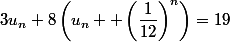 3u_n+8\left(u_n +\left(\dfrac{1}{12}\right)^n\right)=19