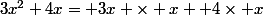 3x^2+4x= 3x \times x+ 4\times x