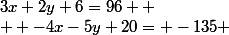 3x+2y+6=96 
 \\  -4x-5y+20= -135 