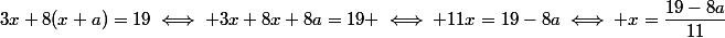 3x+8(x+a)=19\iff 3x+8x+8a=19 \iff 11x=19-8a\iff x=\dfrac{19-8a}{11}