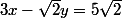 3x-\sqrt{2}y=5\sqrt{2}