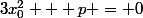 3x_0^2 + p = 0