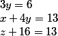 3y=6\\x+4y=13\\z+16=13