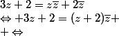 \Leftrightarrow 3z+2=(z+2)\bar{z} \\ \Leftrightarrow&nbsp;&nbsp;3z+2=z\bar{z}+2\bar{z}