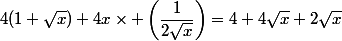 4(1+\sqrt{x})+4x\times \left(\dfrac{1}{2\sqrt{x}}\right)=4+4\sqrt{x}+2\sqrt{x}