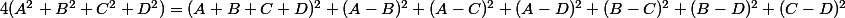 4(A^2+B^2+C^2+D^2)=(A+B+C+D)^2+(A-B)^2+(A-C)^2+(A-D)^2+(B-C)^2+(B-D)^2+(C-D)^2