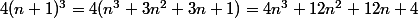 4(n+1)^3=4(n^3+3n^2+3n+1)=4n^3+12n^2+12n+4