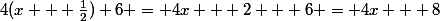 4(x + \frac{1}{2})+6 = 4x + 2 + 6 = 4x + 8