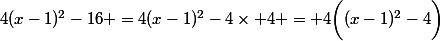 4(x-1)^2-16 =4(x-1)^2-4\times 4 = 4\bigg((x-1)^2-4\bigg)