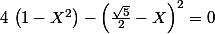 4\,\left(1-X^2\right)-\left({{\sqrt{5}}\over{2}}-X\right)^2=0