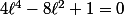 4\ell^4-8\ell^2+1=0