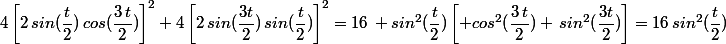 4\left[2\,sin(\dfrac{t}{2})\,cos(\dfrac{3\,t}{2})\right]^2+4\left[2\,sin(\dfrac{3t}{2})\,sin(\dfrac{t}{2})\right]^2=16\, sin^2(\dfrac{t}{2})\left[ cos^2(\dfrac{3\,t}{2})+\,sin^2(\dfrac{3t}{2})\right]=16\,sin^2(\dfrac{t}{2})