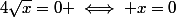 4\sqrt{x}=0 \iff x=0