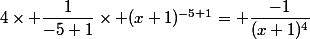 4\times \dfrac{1}{-5+1}\times (x+1)^{-5+1}= \dfrac{-1}{(x+1)^4}