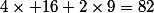 4\times 16+2\times9=82