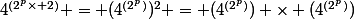 4^{(2^{p}\times 2)} = (4^{(2^{p})})^2 = (4^{(2^{p})}) \times (4^{(2^{p})})