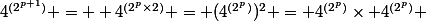 4^{(2^{p+1})} =  4^{(2^{p}\times2)} = (4^{(2^{p})})^2 = 4^{(2^{p})}\times 4^{(2^{p})} 