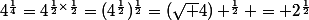 4^{\frac{1}{4}}=4^{\frac{1}{2}\times\frac{1}{2}}=(4^\frac{1}{2})^\frac{1}{2}=(\sqrt 4) ^\frac{1}{2} = 2^\frac{1}{2}