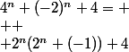 4^{n}+(-2)^{n}+4= \\  \\ 2^{n}(2^{n}+(-1))+4