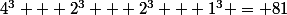 4^3 + 2^3 + 2^3 + 1^3 = 81