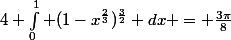 4 \int_0^1 (1-x^\frac{2}{3})^\frac{3}{2} dx = \frac{3\pi}{8}