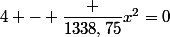 4 - \dfrac {1338,75}{x^2}=0