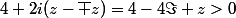 4+2i(z-\bar z)=4-4\Im z>0