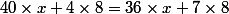 40\times{x}+4\times8=36\times{x}+7\times8