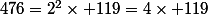 476=2^2\times 119=4\times 119