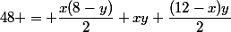 48 = \dfrac{x(8-y)}{2}+xy+\dfrac{(12-x)y}{2}