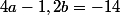4a-1,2b=-14