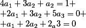 4a_1+3a_2+a_2=1 \\ 2a_1+3a_2+5a_3=0 \\ a_1+2a_2+2_a3=0