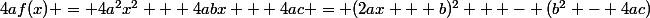 4af(x) = 4a^2x^2 + 4abx + 4ac = (2ax + b)^2 + - (b^2 - 4ac)