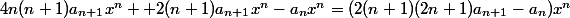 4n(n+1)a_{n+1}x^n +2(n+1)a_{n+1}x^n-a_nx^n=(2(n+1)(2n+1)a_{n+1}-a_n)x^n