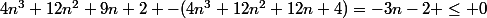 4n^3+12n^2+9n+2 -(4n^3+12n^2+12n+4)=-3n-2 \leq 0