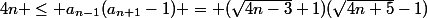 4n \le a_{n-1}(a_{n+1}-1) = (\sqrt{4n-3}+1)(\sqrt{4n+5}-1)