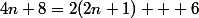 4n+8=2(2n+1) + 6