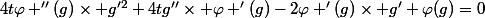 4t\varphi ''(g)\times g'^2+4tg''\times \varphi '(g)-2\varphi '(g)\times g'+\varphi(g)=0