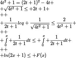 4t^2+1=(2t+1)^2-4t
 \\ \sqrt{4t^2+1}\leq 2t+1
 \\ 
 \\ \dfrac{1}{2t+1}leq \dfrac{1}{\sqrt{4t^2+1}}\leq\dfrac{2}{4t^2+1}
 \\ 
 \\ \int_0^x \dfrac{1}{2t+1}}dt\leq \int_0^x \dfrac{1}{2t+1}dt
 \\ 
 \\ ln(2x+1)\leq F(x)
