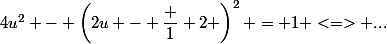4u^2 - \left(2u - \dfrac 1 2 \right)^2 = 1 <=> ...