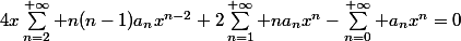 4x\sum_{n=2}^{+\infty} n(n-1)a_{n}x^{n-2}+2\sum_{n=1}^{+\infty} na_{n}x^{n}-\sum_{n=0}^{+\infty} a_{n}x^{n}=0