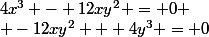 4x^3 - 12xy^2 = 0
 \\ -12xy^2 + 4y^3 = 0