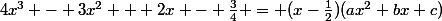 4x^3 - 3x^2 + 2x - \frac{3}{4} = (x-\frac{1}{2})(ax^2+bx+c)