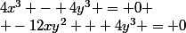 4x^3 - 4y^3 = 0
 \\ -12xy^2 + 4y^3 = 0