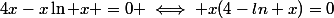 4x-x\ln x =0 \iff x(4-ln x)=0