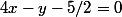 4x-y-5/2=0