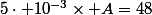 5\cdot 10^{-3}\times A=48