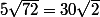 5\sqrt{72}=30\sqrt{2}
