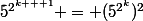5^{2^{k + 1}} = (5^{2^k})^2