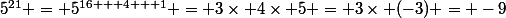 5^{21} = 5^{16 + 4 + 1} = 3\times 4\times 5 = 3\times (-3) = -9